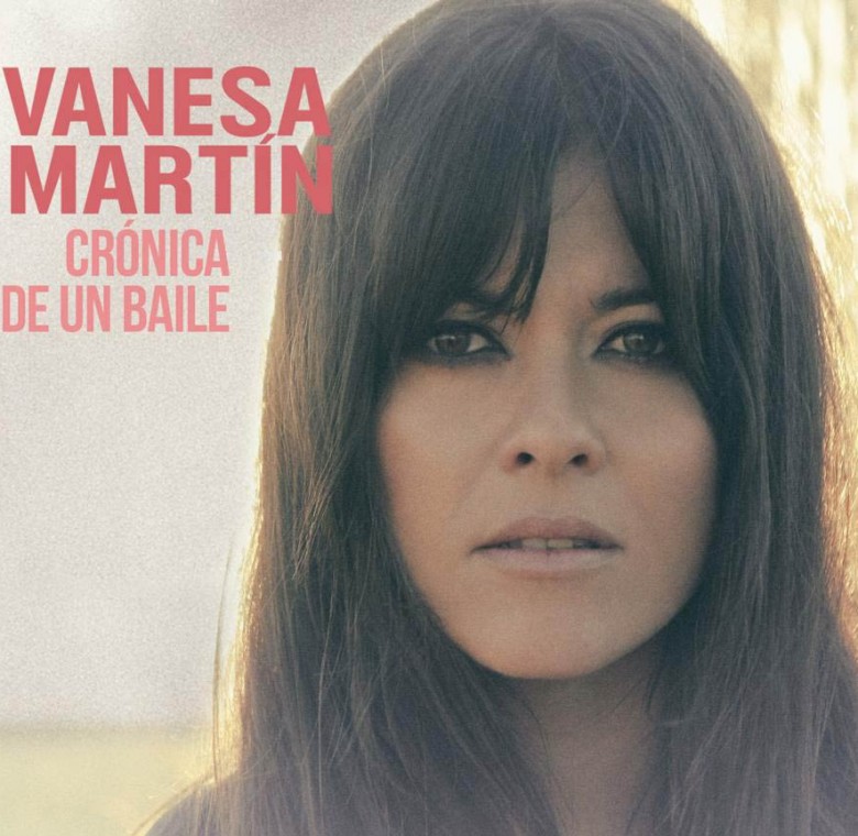 Vanesa Martín – Crónica de un baile
