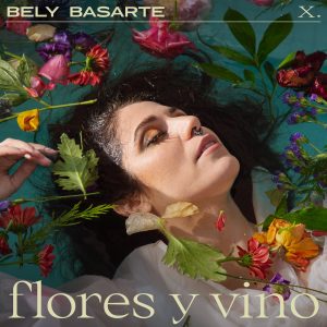 bely basarte nuevo sencillo flores y vino