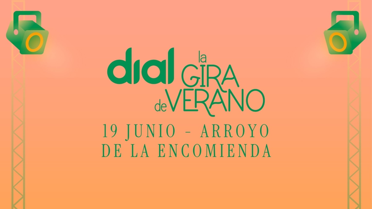 Arroyo de la Encomienda gira de verano de Dial